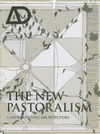 AD 03:2013. THE NEW PASTORALISM: LANDSCAPE INTO ARCHITECTURE