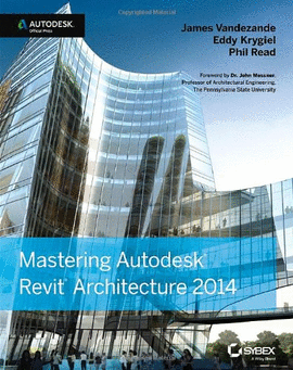 MASTERING AUTODESK REVIT ARCHITECTURE 2014: AUTODESK OFFICIAL PRESS