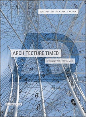 ARCHITECTURE TIMED: DESIGNING WITH TIME IN MIND
