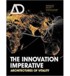 AD 01:2013. THE INNOVATION IMPERATIVE: ARCHITECTURES OF VITALITY