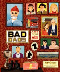 WES ANDERSON COLLECTION: BAD DADS: ART INSPIRED BY THE FILMS OF WES ANDERSON