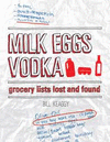 MILK EGGS VODKA: GROCERY LIST LOST AND FOUND