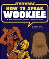 A: HOW TO SPEAK WOOKIEE