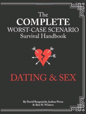 COMPLETE WORST-CASE SCENARIO SURVIVAL HANDBOOK: DATING & SEX