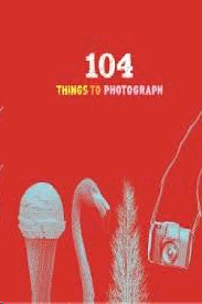 104 THINGS TO PHOTOGRAPH