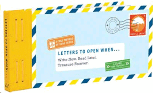 LETTERS TO OPEN WHEN...: WRITE NOW. READ LATER. TREASURE FOREVER.