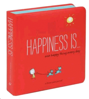 HAPPINESS IS . . . ONE HAPPY THING EVERY DAY: