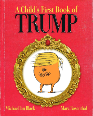 A CHILDS FIRST BOOK OF TRUMP