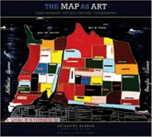 THE MAP AS ART: CONTEMPORARY ARTISTS EXPLORE CARTOGRAPHY