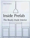 INSIDE PREFAB: THE READY-MADE INTERIOR