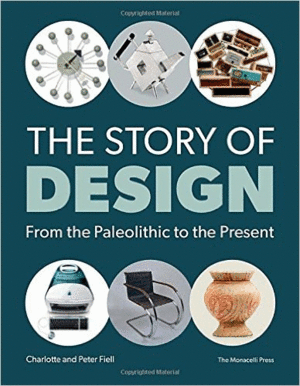 THE STORY OF DESIGN: FROM THE PALEOLITHIC TO THE PRESENT