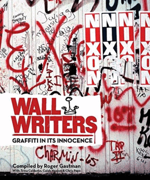 WALL WRITERS. GRAFFITI IN ITS INNOCENCE
