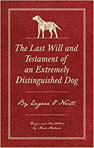 THE LAST WILL AND TESTAMENT OF AN EXTREMELY DISTINGUISHED DOG