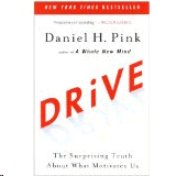 DRIVE. THE SURPRISING TRUTH ABOUT WHAT MOTIVATES US