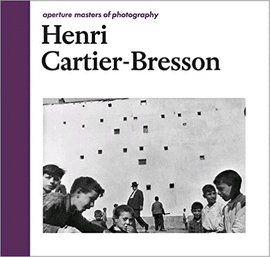 HENRI CARTIER-BRESSON: APERTURE MASTERS OF PHOTOGRAPHY
