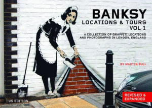 BANKSY LOCATIONS AND TOURS: VOLUME 1