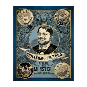 GUILLERMO DEL TORO: AT HOME WITH MONSTERS