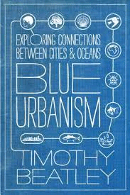 BLUE URBANISM. EXPLORING CONNECTIONS BETWEEN CITIES AND OCEANS