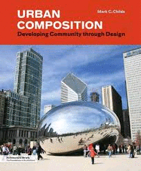 URBAN COMPOSITION: DEVELOPING COMMUNITY THROUGH DESIGN (ARCHITECTURE BRIEFS)