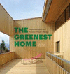 THE GREENEST HOME: SUPERINSULATED AND PASSIVE HOUSE DESIGN [HARDCOVER]