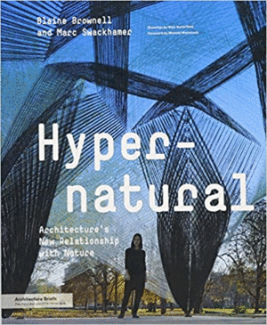 HYPERNATURAL: ARCHITECTURE'S NEW RELATIONSHIP WITH NATURE (ARCHITECTURE BRIEFS)