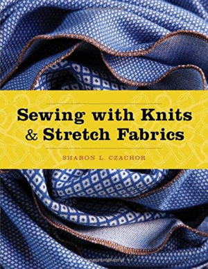 SEWING WITH KNITS AND STRETCH FABRICS