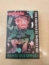 THE COMPLETE WORKS OF FANTE BUKOWSKI