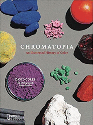 CHROMATOPIA: AN ILLUSTRATED HISTORY OF COLOR