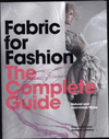 FABRIC FOR FASHION: THE COMPLETE GUIDE: NATURAL AND MAN-MADE FIBERS