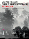 BLACK & WHITE PHOTOGRAPHY FIELD GUIDE