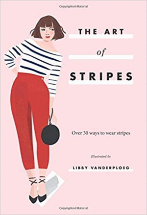 THE ART OF STRIPES: OVER 30 WAYS TO WEAR STRIPES