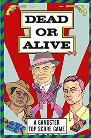 DEAD OR ALIVE: A GANGSTER TOP SCORE GAME