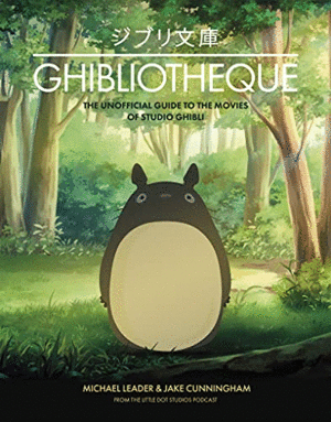 GHIBLIOTHEQUE: UNOFFICIAL GUIDE TO THE MOVIES OF STUDIO GHIBLI