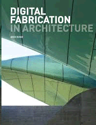 DIGITAL FABRICATION IN ARCHITECTURE