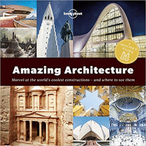 A SPOTTER'S GUIDE TO AMAZING ARCHITECTURE (LONELY PLANET)