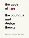 THE ABC´S OF THE BAUHAUS AND DESIGN THEORY