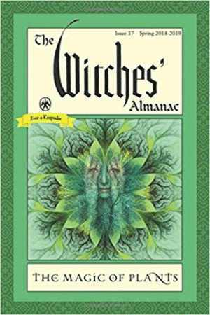 THE WITCHES ALMANAC, ISSUE 37, SPRING 2018-2019: THE MAGIC OF PLANTS