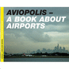 AVIOPOLIS. A BOOK ABOUT AIRPORTS