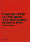 FROM AGIT-PROP TO FREE SPACE: THE ARCHITECTURE OF CEDRIC PRICE