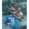DEGAS AND THE BALLET: PICTURING MOVEMENT