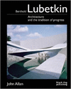 BERTHOLD LUBETKIN. ARCHITECTURE AND THE TRADITION OF PROGRESS
