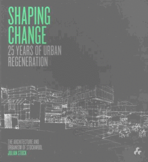 SHAPING CHANGE. 25 YEARS OF URBAN REGENERATION