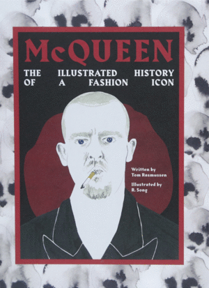 MC QUEEN. THE ILLUSTRATED HISTORY OF A FASHION ICON