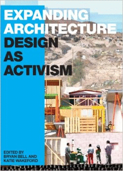 EXPANDING ARCHITECTURE. DESIGN AS ACTIVISM