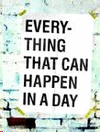 EVERYTHING THAT CAN HAPPEN IN A DAY