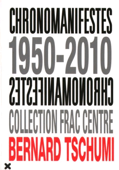 BERNARD TSCHUMI: CHRONOMANIFESTES 1950-2010