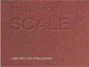 STEVEN HOLL - SCALE: AN ARCHITECT'S SKETCH BOOK