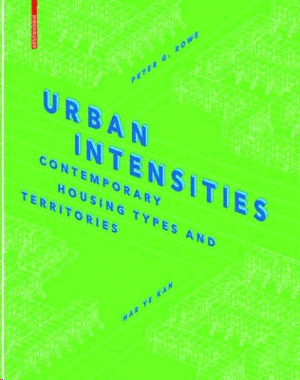 URBAN INTENSITIES: CONTEMPORARY HOUSING TYPES AND TERRITORIES