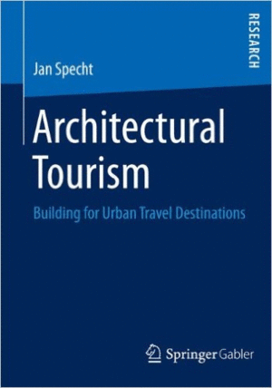 ARCHITECTURAL TOURISM: BUILDING FOR URBAN TRAVEL DESTINATIONS