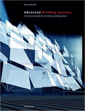 ADVANCED BUILDING SYSTEMS: A TECHNICAL GUIDE FOR ARCHITECTS AND ENGINEERS